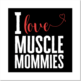 I Love Muscle Mommies Posters and Art